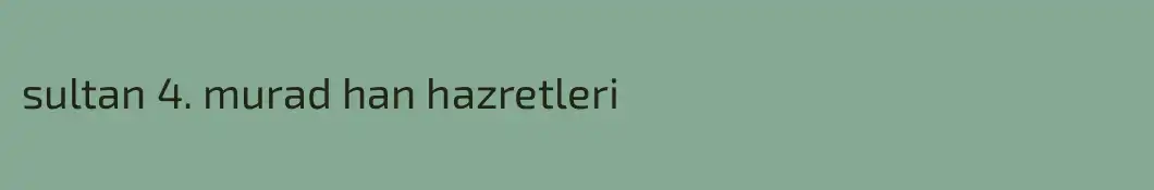 sultan 4. murad han hazretleri